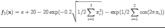 $\displaystyle f_2({\bf x}) = e +20 - 20 \exp(-0.2 \sqrt{1/2 \sum_{i=1}^2 x_i^2}) -
\exp(1/2\sum_{i=1}^2 \cos(2 \pi x_i))$
